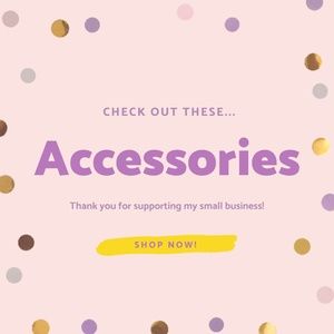 Accessories!!!